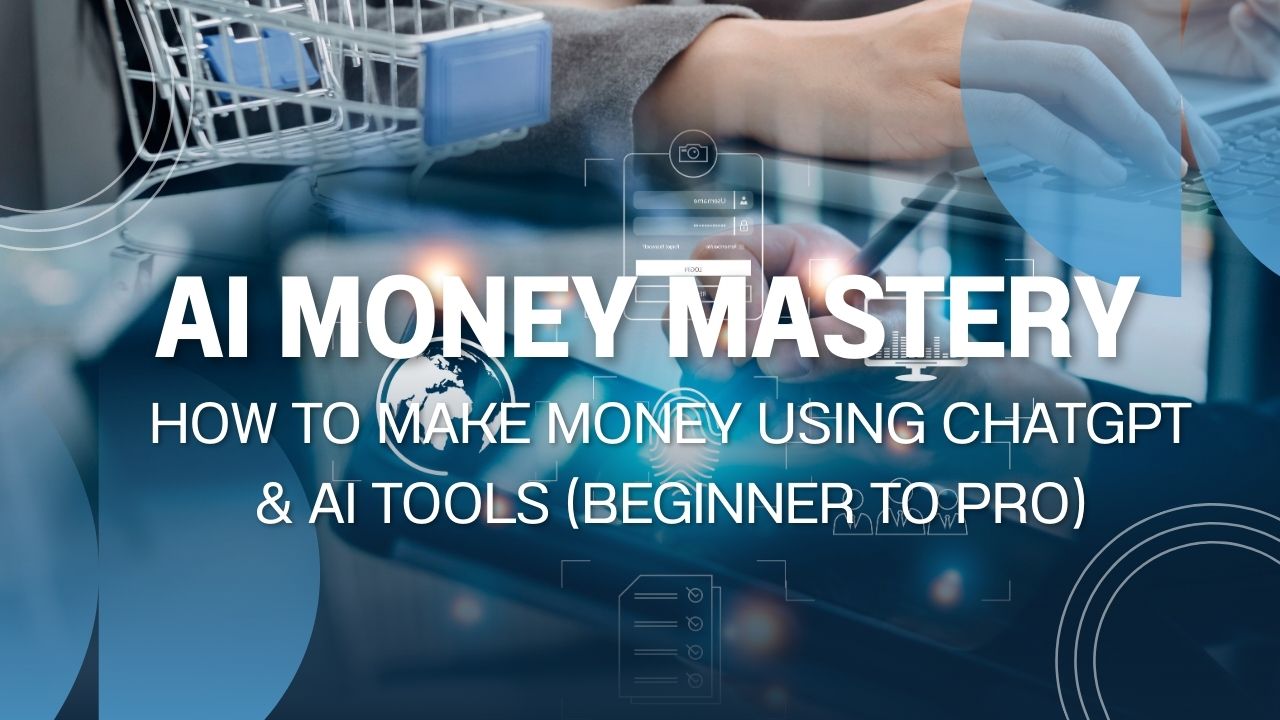 AI Money Mastery: How to Make Money Using ChatGPT & AI Tools in 2026 (Beginner to Pro)