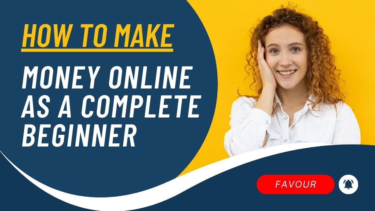 How to Make Money Online as A Complete Beginner